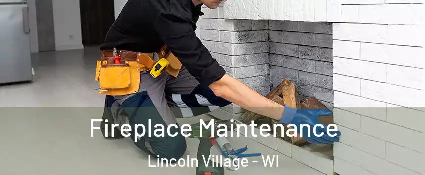 Fireplace Maintenance Lincoln Village - WI