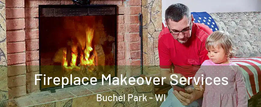 Fireplace Makeover Services Buchel Park - WI