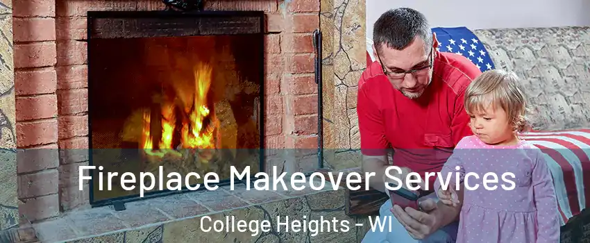 Fireplace Makeover Services College Heights - WI