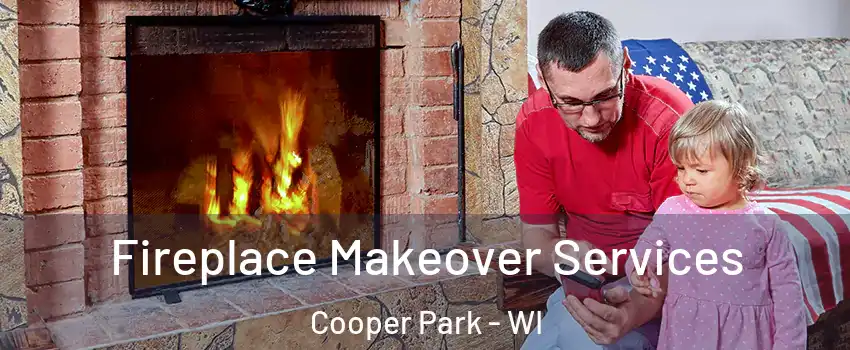 Fireplace Makeover Services Cooper Park - WI