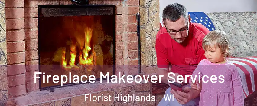 Fireplace Makeover Services Florist Highlands - WI