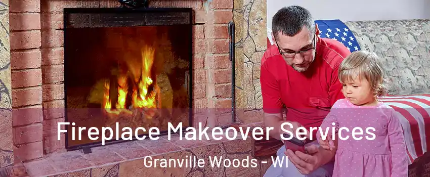 Fireplace Makeover Services Granville Woods - WI