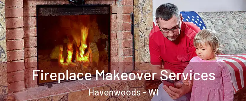 Fireplace Makeover Services Havenwoods - WI