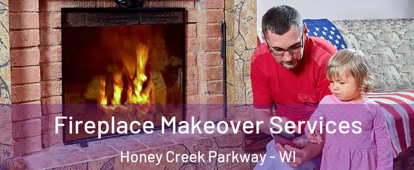 Fireplace Makeover Services Honey Creek Parkway - WI