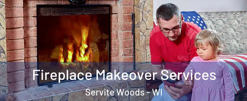 Fireplace Makeover Services Servite Woods - WI