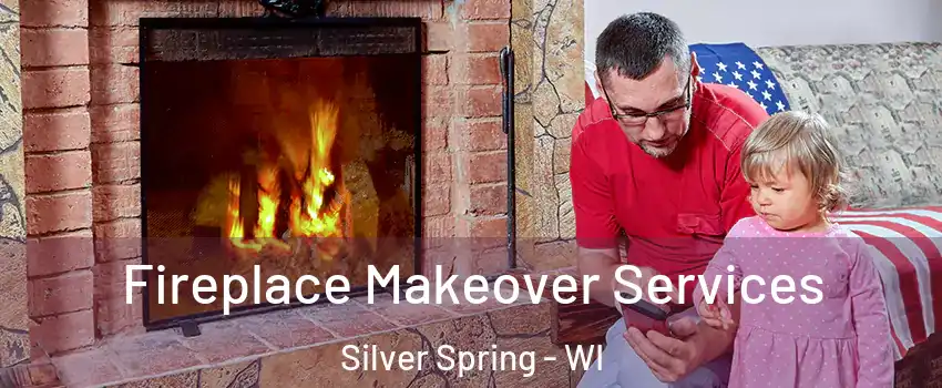 Fireplace Makeover Services Silver Spring - WI