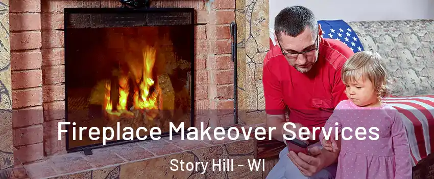 Fireplace Makeover Services Story Hill - WI