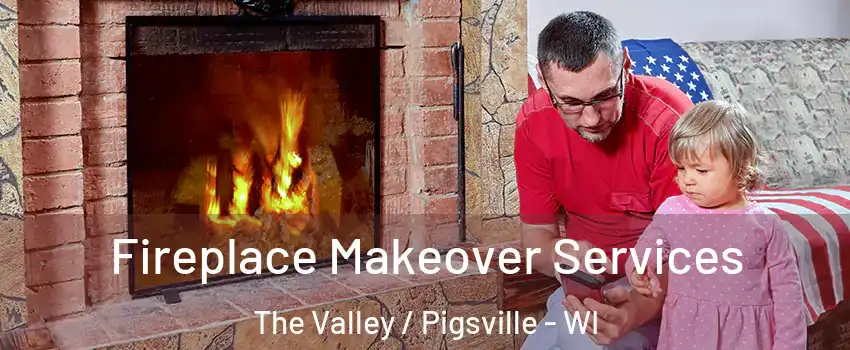 Fireplace Makeover Services The Valley / Pigsville - WI