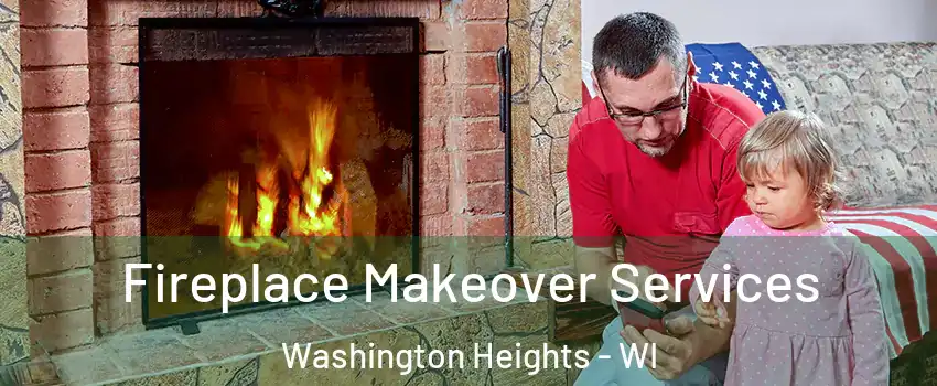 Fireplace Makeover Services Washington Heights - WI