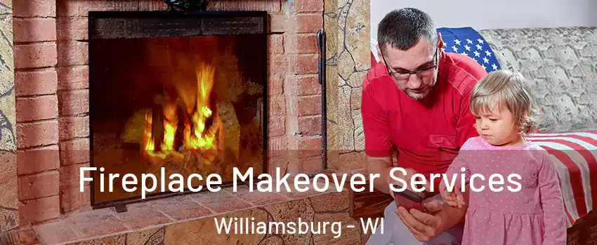 Fireplace Makeover Services Williamsburg - WI