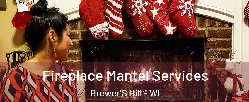 Fireplace Mantel Services Brewer'S Hill - WI