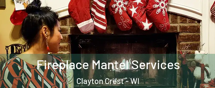 Fireplace Mantel Services Clayton Crest - WI