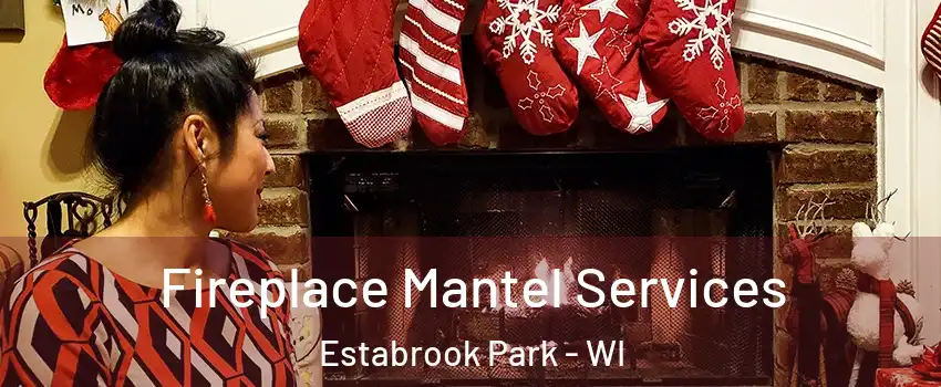 Fireplace Mantel Services Estabrook Park - WI