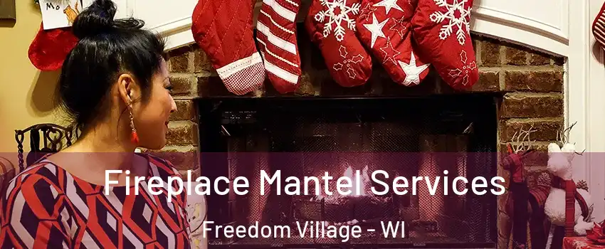 Fireplace Mantel Services Freedom Village - WI