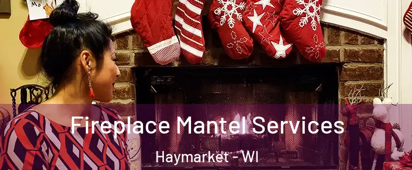 Fireplace Mantel Services Haymarket - WI