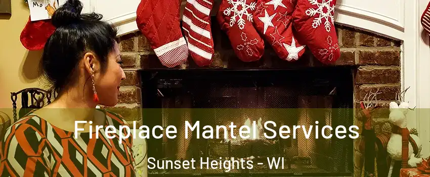 Fireplace Mantel Services Sunset Heights - WI