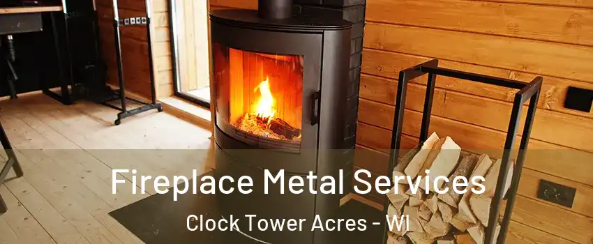 Fireplace Metal Services Clock Tower Acres - WI