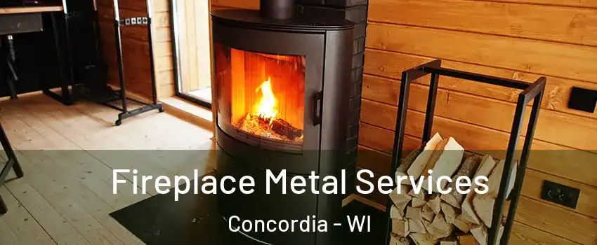 Fireplace Metal Services Concordia - WI