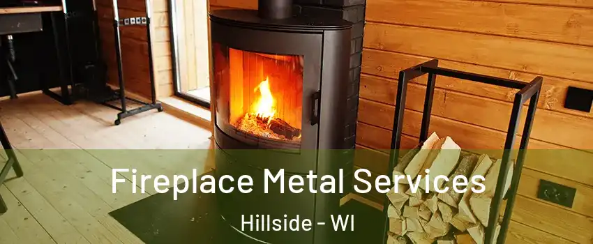 Fireplace Metal Services Hillside - WI