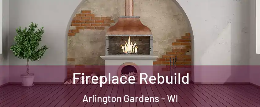 Fireplace Rebuild Arlington Gardens - WI