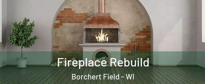 Fireplace Rebuild Borchert Field - WI