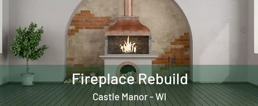 Fireplace Rebuild Castle Manor - WI