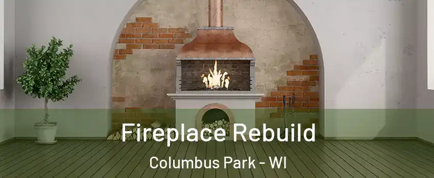 Fireplace Rebuild Columbus Park - WI