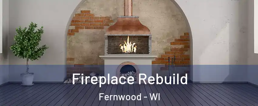 Fireplace Rebuild Fernwood - WI