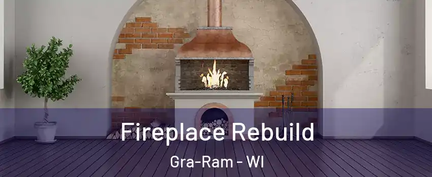 Fireplace Rebuild Gra-Ram - WI