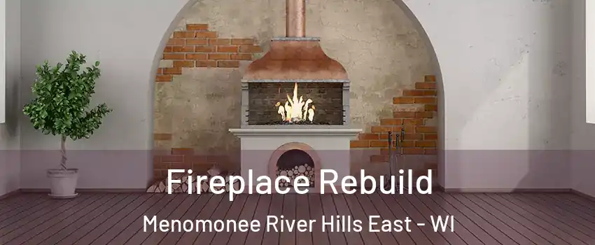 Fireplace Rebuild Menomonee River Hills East - WI