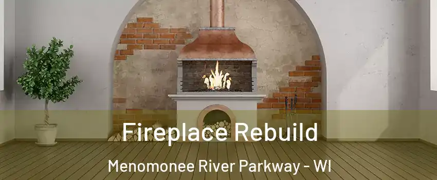 Fireplace Rebuild Menomonee River Parkway - WI