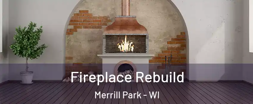 Fireplace Rebuild Merrill Park - WI