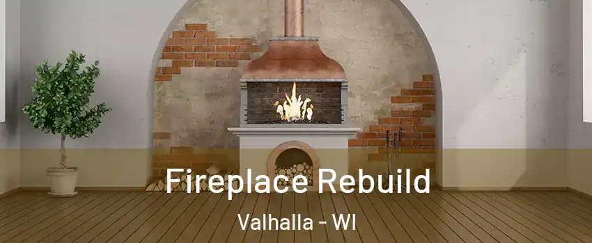 Fireplace Rebuild Valhalla - WI