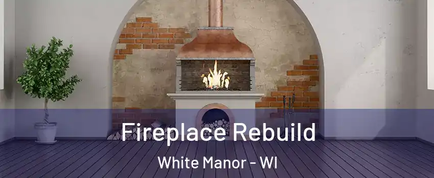 Fireplace Rebuild White Manor - WI