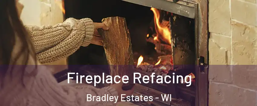 Fireplace Refacing Bradley Estates - WI