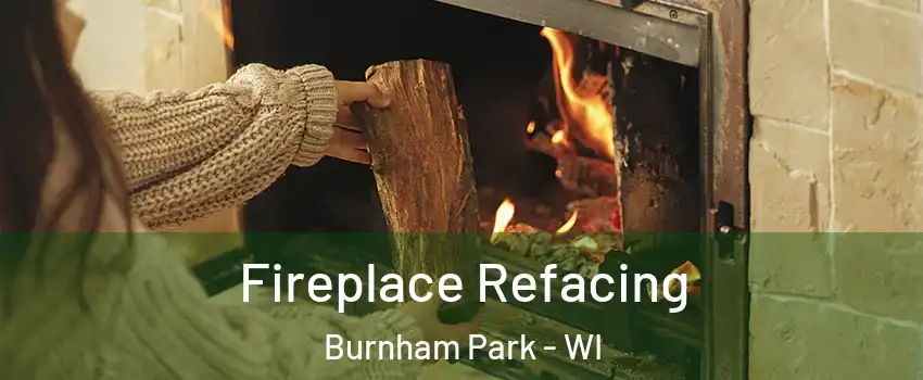 Fireplace Refacing Burnham Park - WI