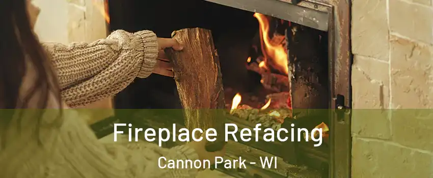 Fireplace Refacing Cannon Park - WI