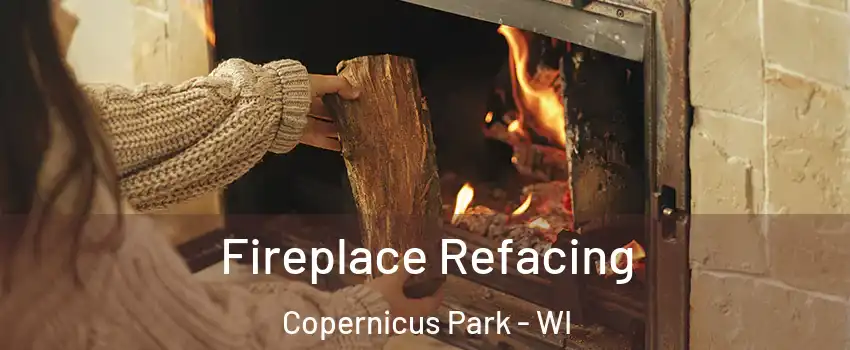 Fireplace Refacing Copernicus Park - WI