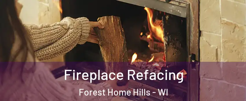 Fireplace Refacing Forest Home Hills - WI