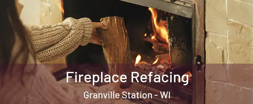 Fireplace Refacing Granville Station - WI