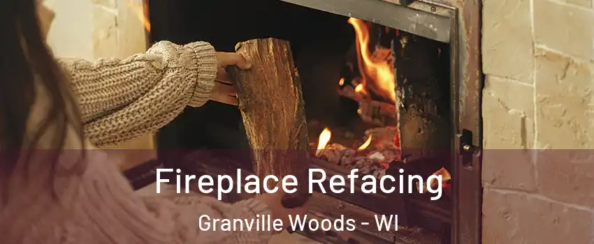 Fireplace Refacing Granville Woods - WI