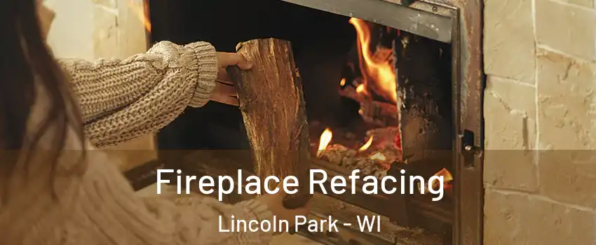 Fireplace Refacing Lincoln Park - WI