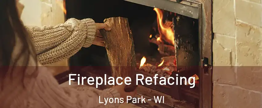 Fireplace Refacing Lyons Park - WI