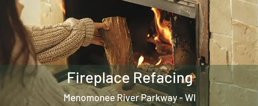 Fireplace Refacing Menomonee River Parkway - WI