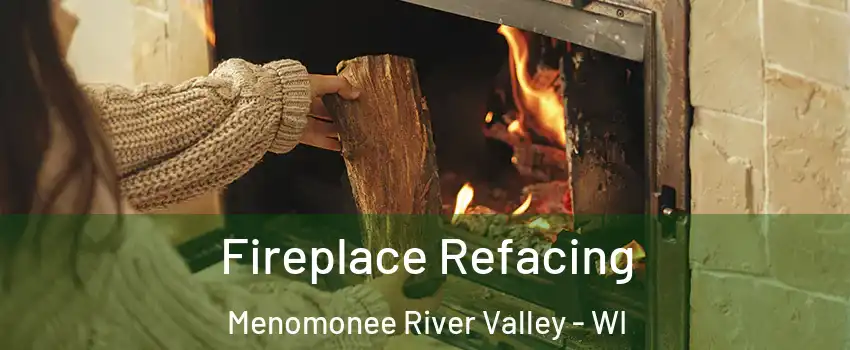 Fireplace Refacing Menomonee River Valley - WI