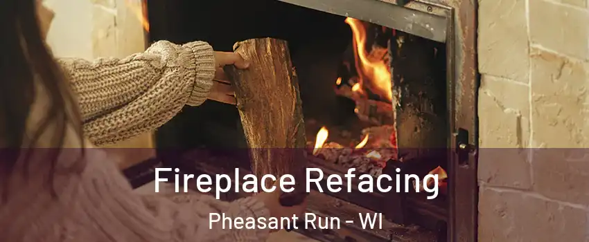 Fireplace Refacing Pheasant Run - WI