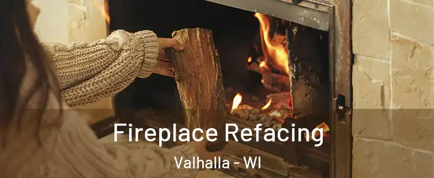 Fireplace Refacing Valhalla - WI