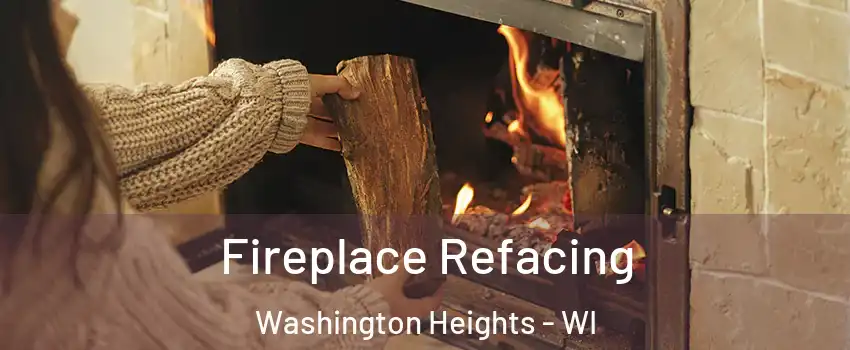 Fireplace Refacing Washington Heights - WI