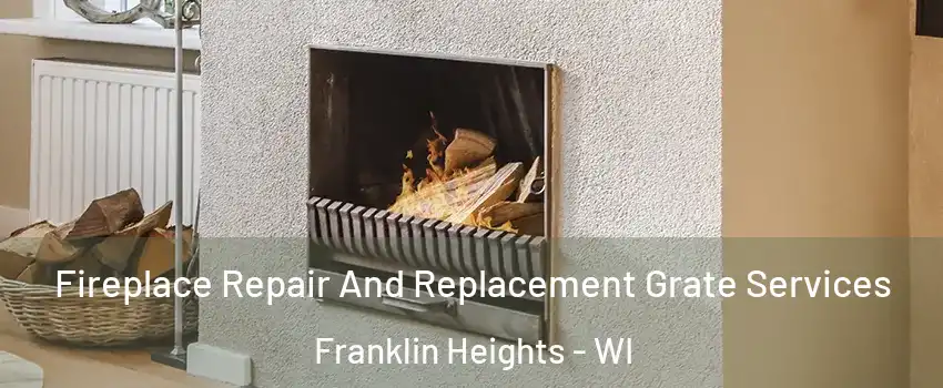 Fireplace Repair And Replacement Grate Services Franklin Heights - WI