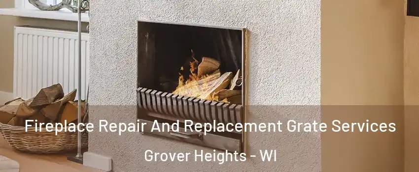 Fireplace Repair And Replacement Grate Services Grover Heights - WI